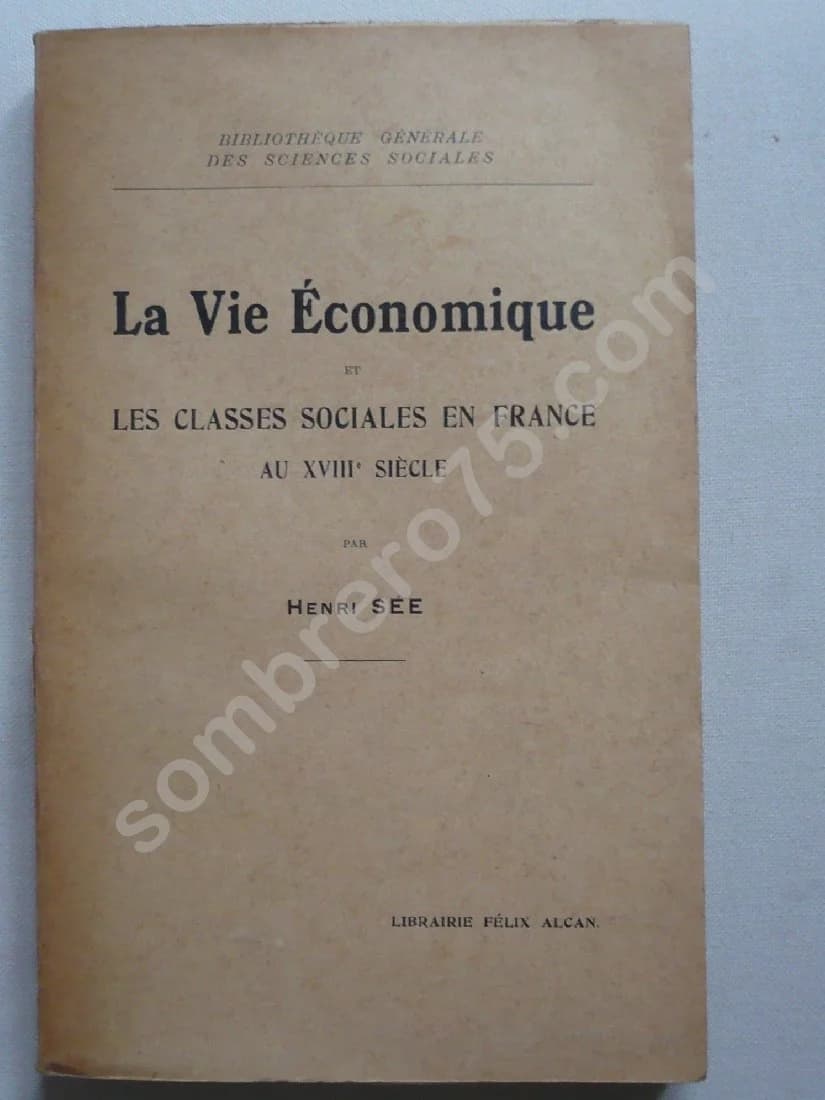 La Vie Economique et les Classes Sociales en France au XVIIIe siècle - H SEE