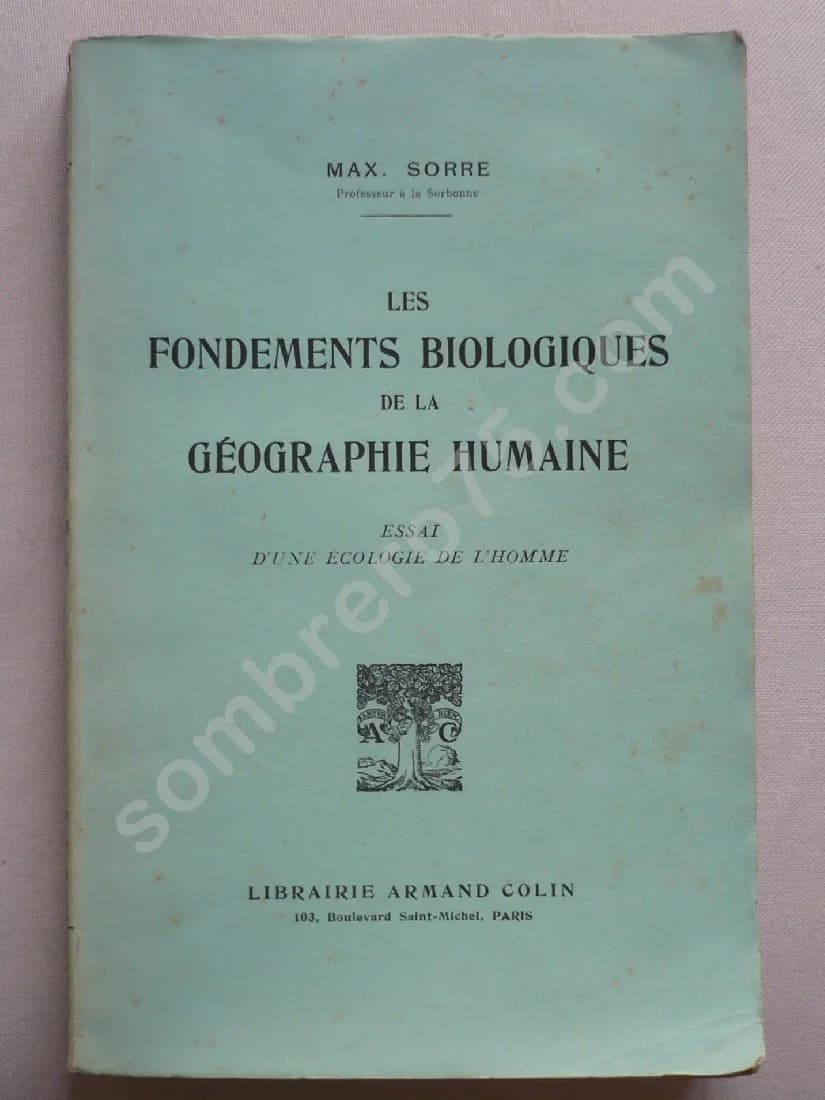 Les Fondements Biologiques de la Géographie Humaine. Essai d'une écologie de l'homme