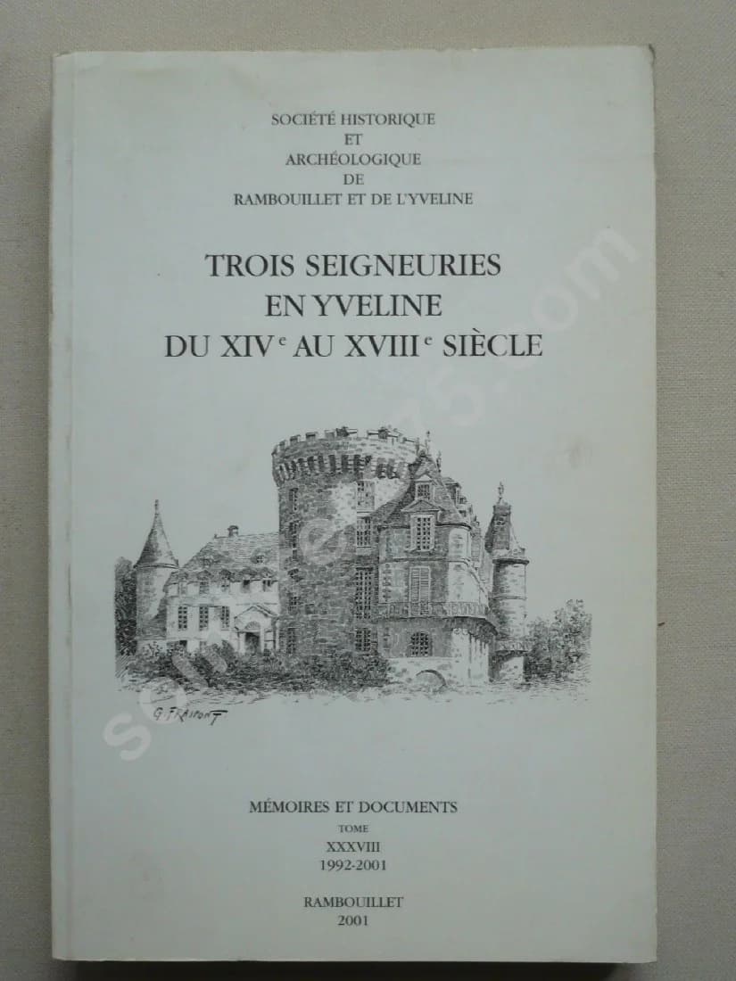 Trois Seigneuries en Yveline du XIVe au XVIIIe siècle - Mémoires et Documents