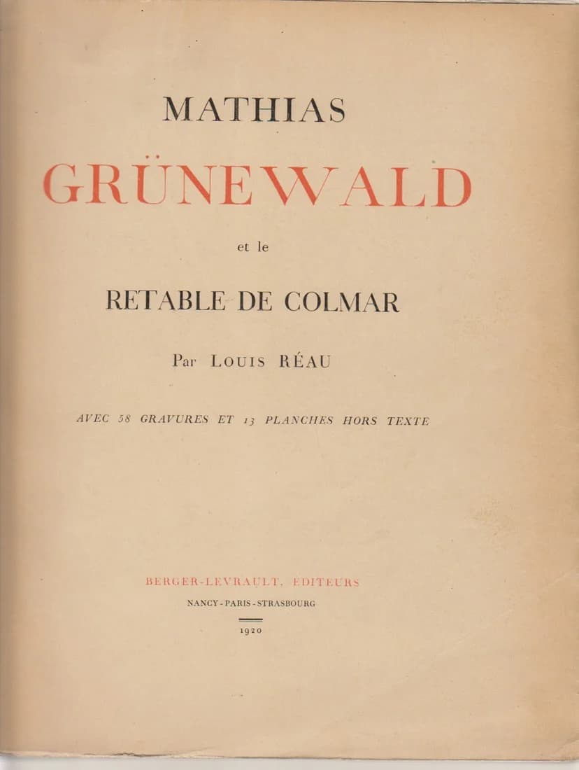 Mathias Grunewald et le Retable de Colmar. Edition Originale