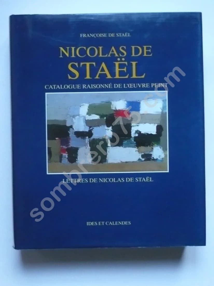 Catalogue Raisonné de l'Oeuvre Peint - Lettres de Nicolas de Staël