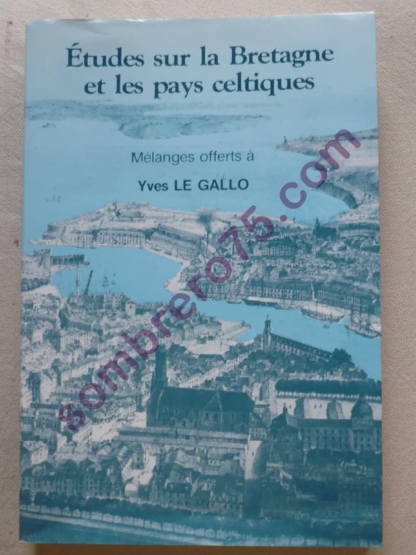 Etudes sur la Bretagne et les Pays Celtiques : Mélanges offerts à Yves Le Gallo