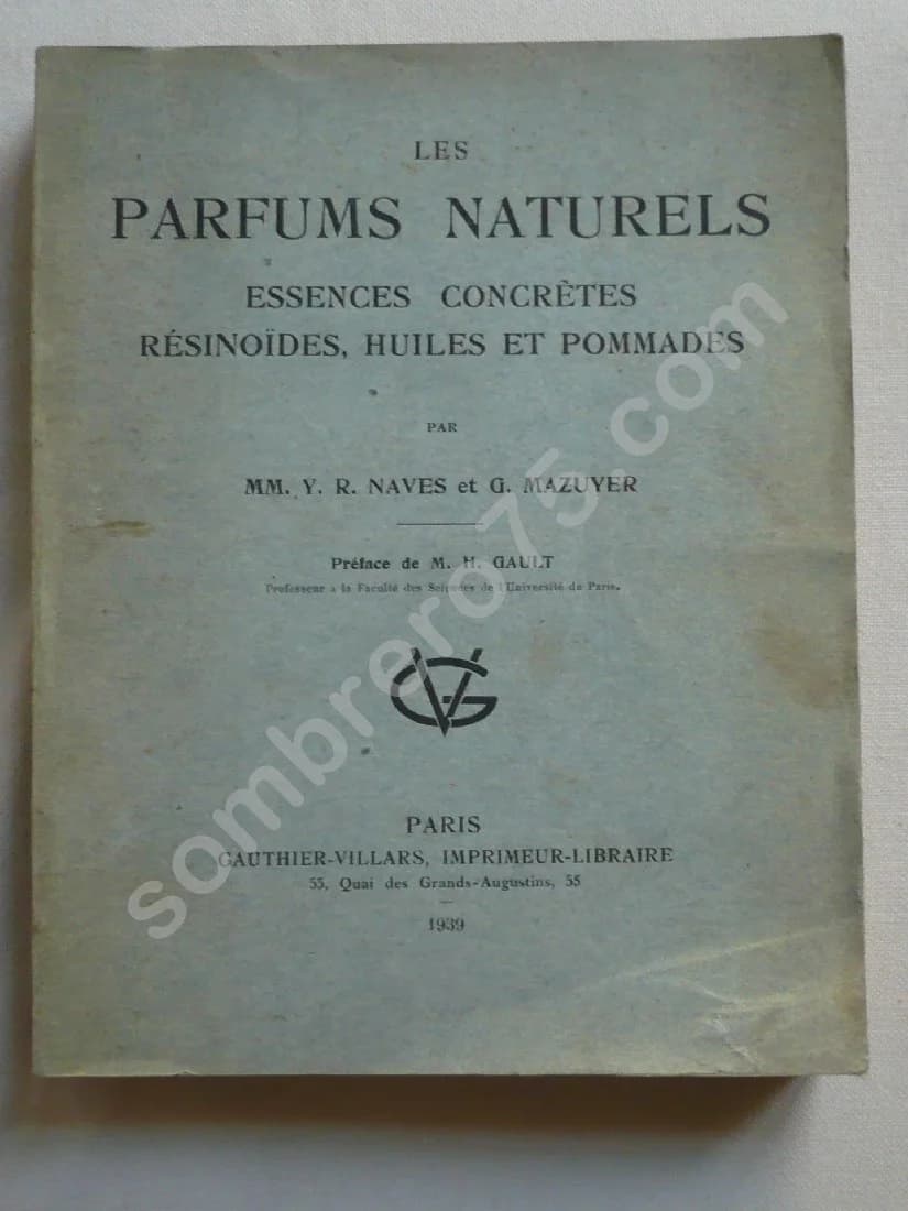 Les Parfums Naturels - Essences concrètes - Résinoïdes - Huiles et Pommades. G. MAZUYER - 1939