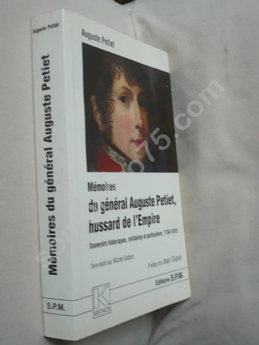 Mémoires du Général Auguste Petiet, hussard de l' Empire. Souvenirs historiques, militaires ... 1784-1815. N GOTTERI - Image 2