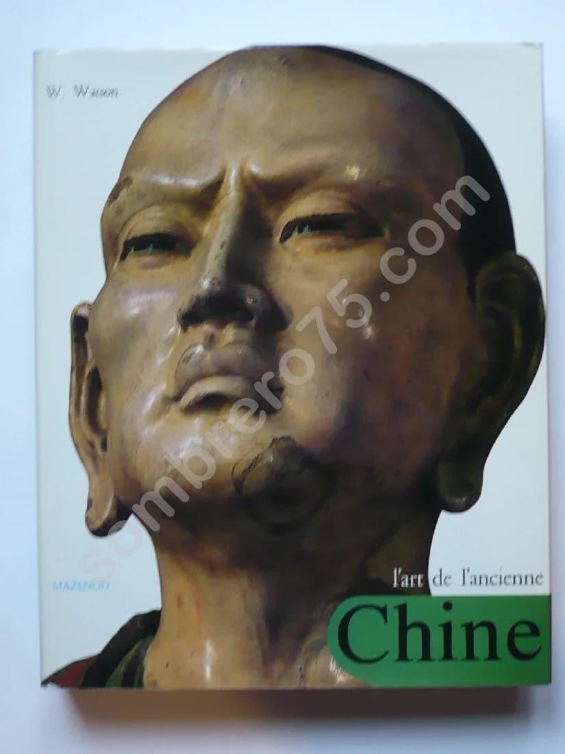 L'Art de l'Ancienne Chine - W. WATSON