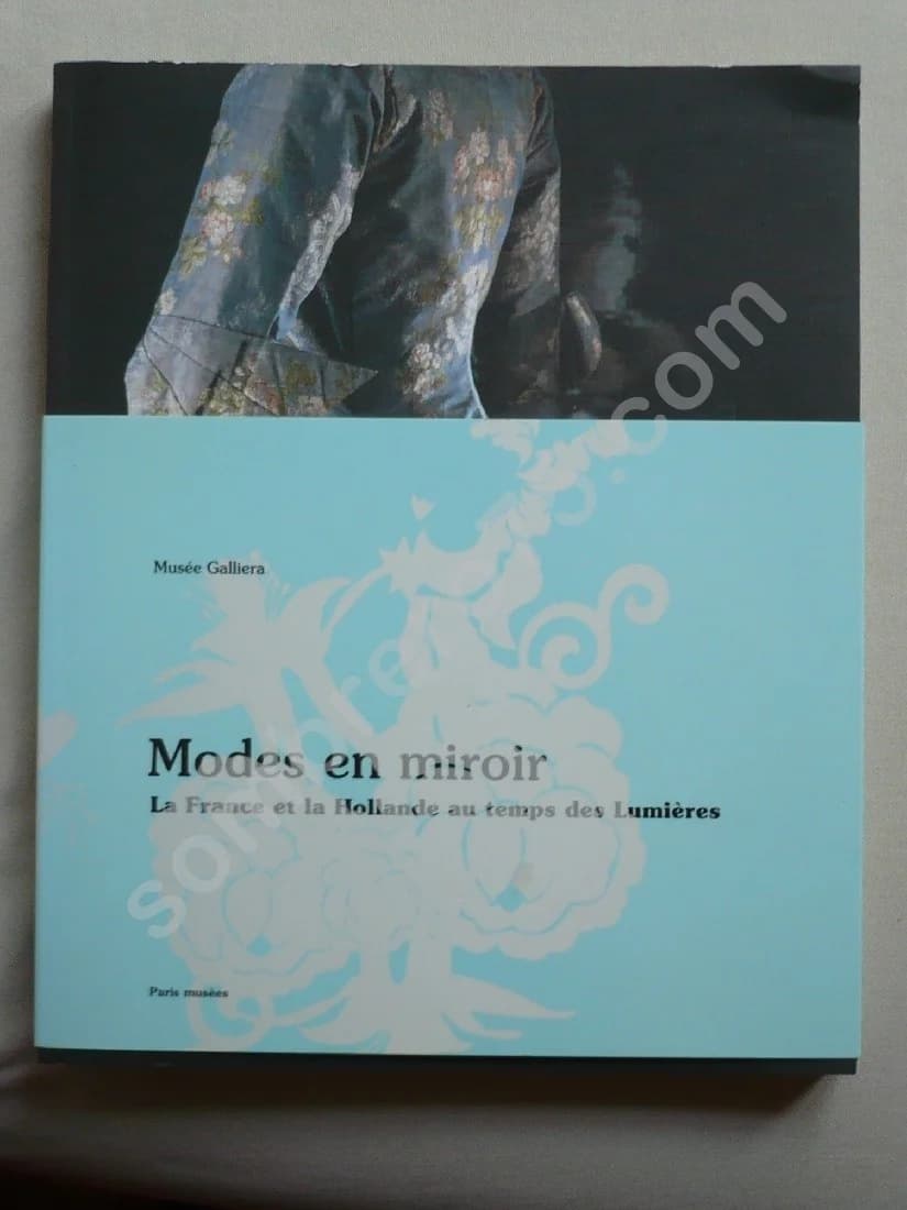 Modes en Miroir La France et la Hollande au temps des Lumières. Musée Galliera