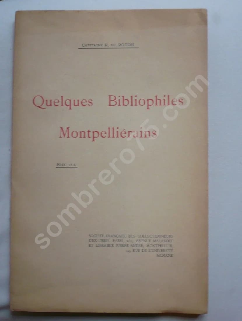 Quelques Bibliophiles Montpelliérains. Capitaine R DE ROTON