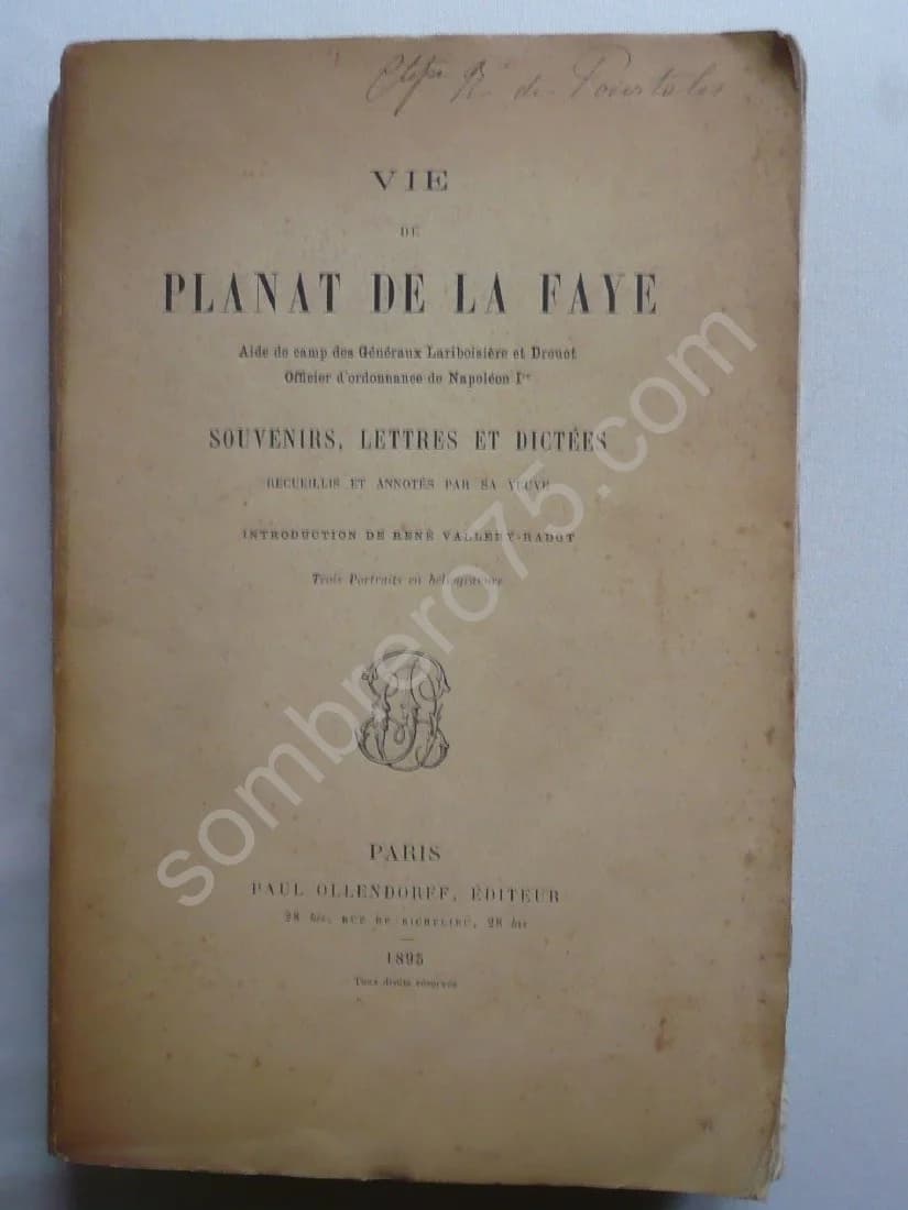 Vie de Planat de la Faye - Souvenirs, Lettres recueillis et dictés annotées par sa veuve