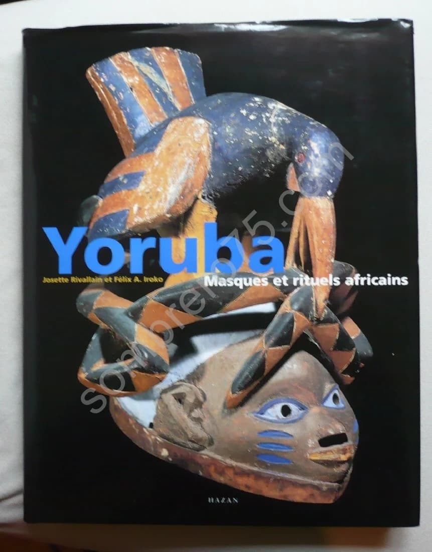 Yoruba Masques et Rituels Africains. J RIVALLAIN - A IROKO