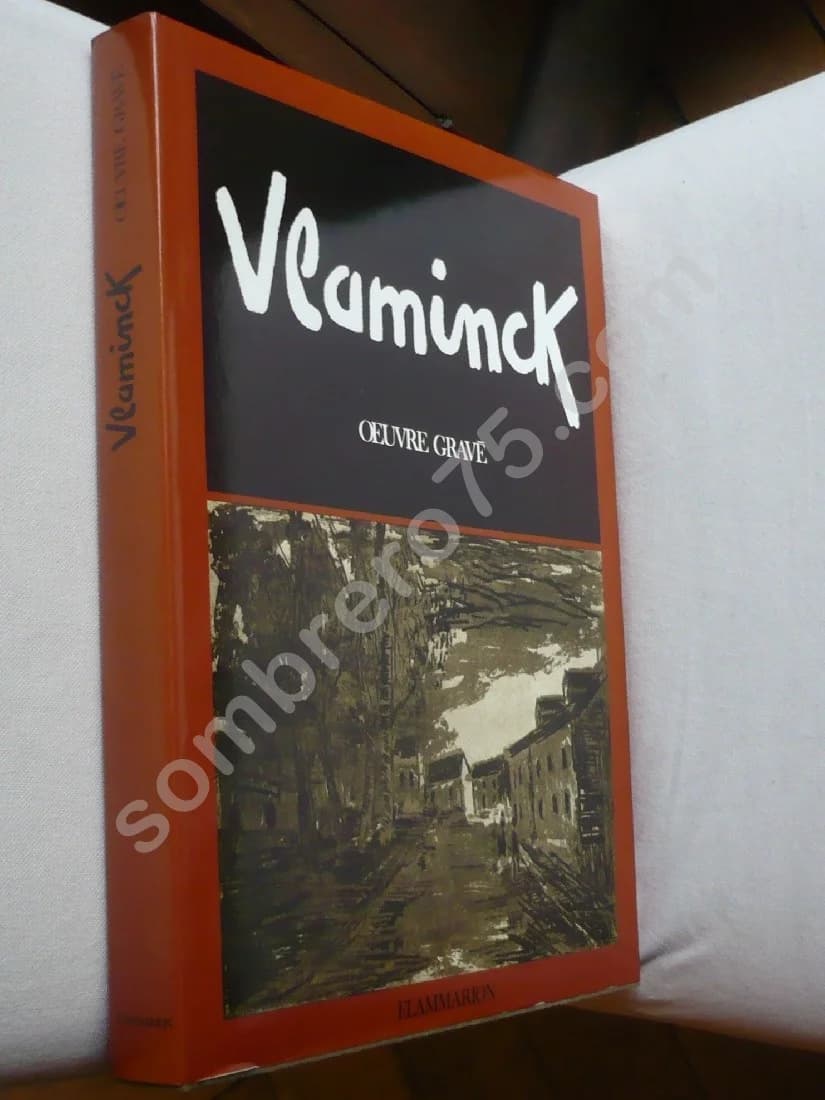 Maurice de Vlaminck. Catalogue raisonné de l'oeuvre gravé. Gravures sur bois - Gravures sur cuivre - Lithographies