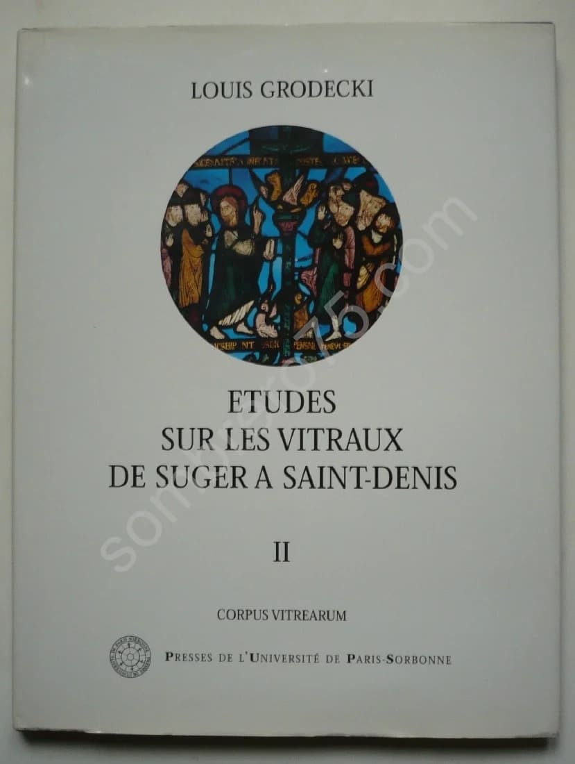 Etudes sur les Vitraux de Suger à Saint-Denis - 12ème siècle. Volume 2