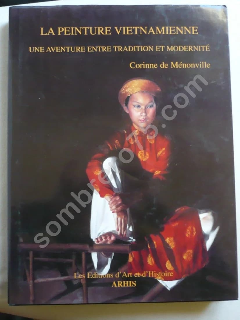 La Peinture Vietnamienne - Une aventure entre tradition et modernité. Corinne de Ménonville