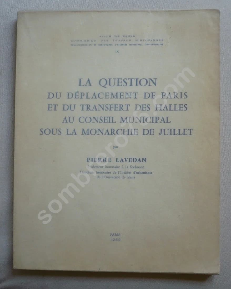 La Question du Déplacement de Paris et du Transfert des Halles au Conseil Municipal sous la Monarchie de Juillet