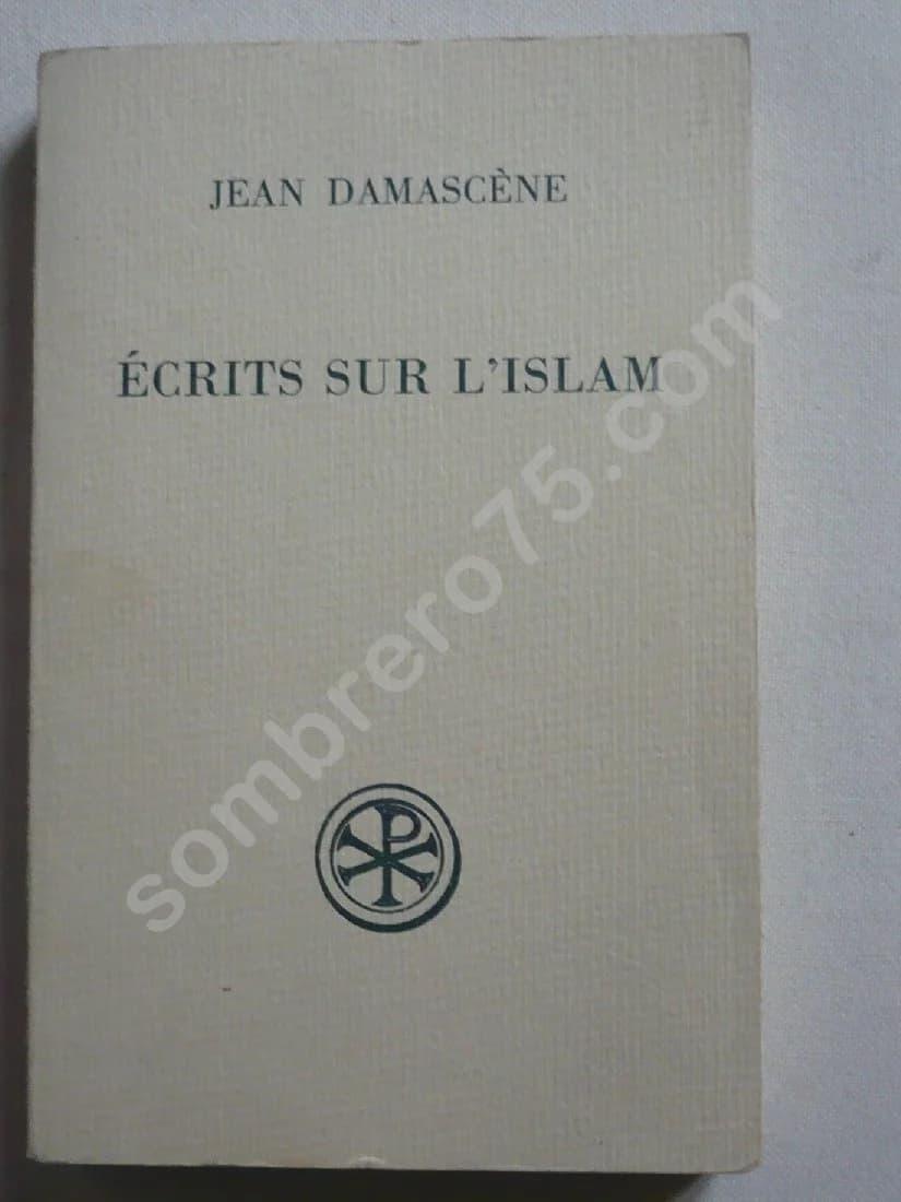 Ecrits sur l'Islam - Jean Damascène. Traduction Raymond LE COZ