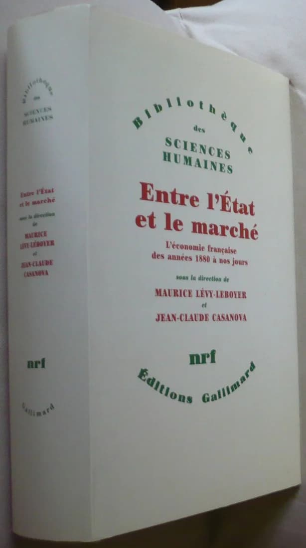 Entre l'Etat et le Marché. L'Economie Française des Années 1880 à nos jours