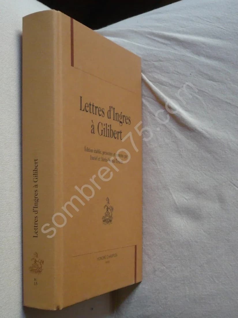 Lettres d'Ingres à Gilibert. Edition établie et annotée par D et M J TERNOIS - Image 2
