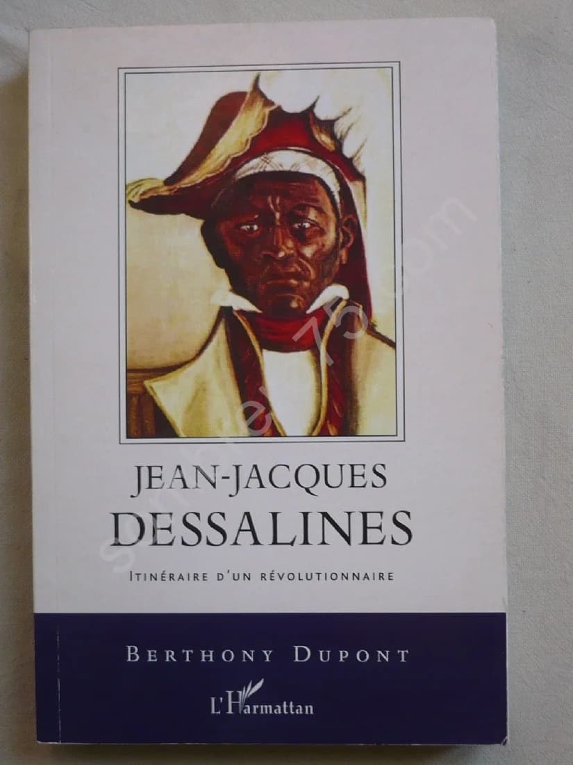 Jean Jacques DESSALINES - Itinéraire d'un révolutionnaire