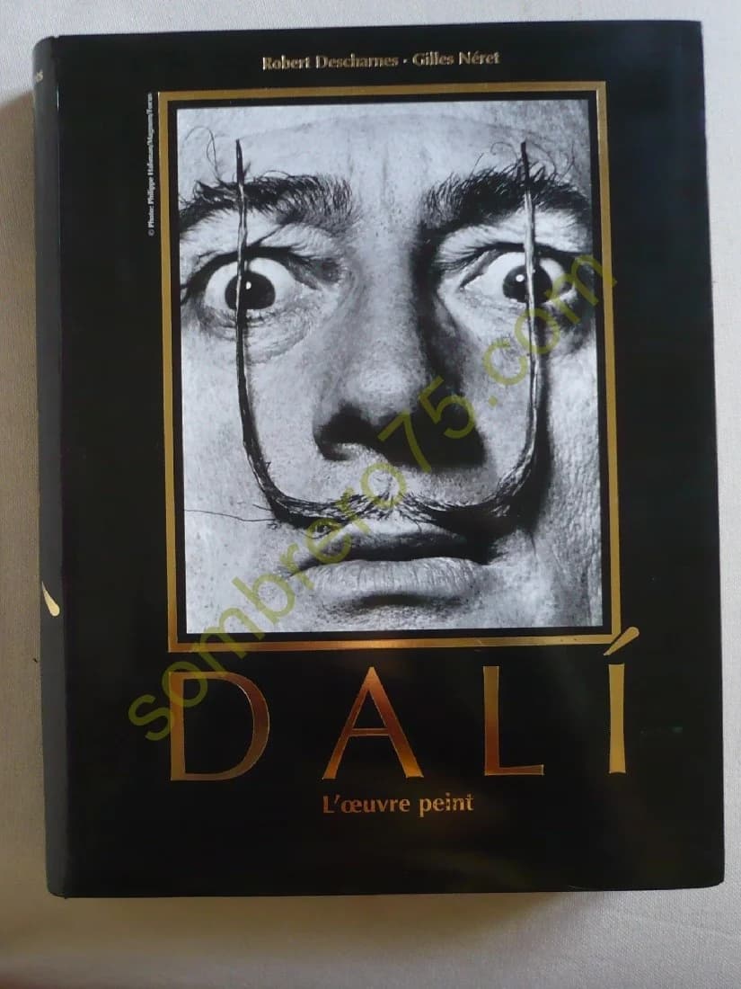 DALI 1904-1989 L'Oeuvre peint - 1ère Partie, 1904 - 1946. Gilles Néret