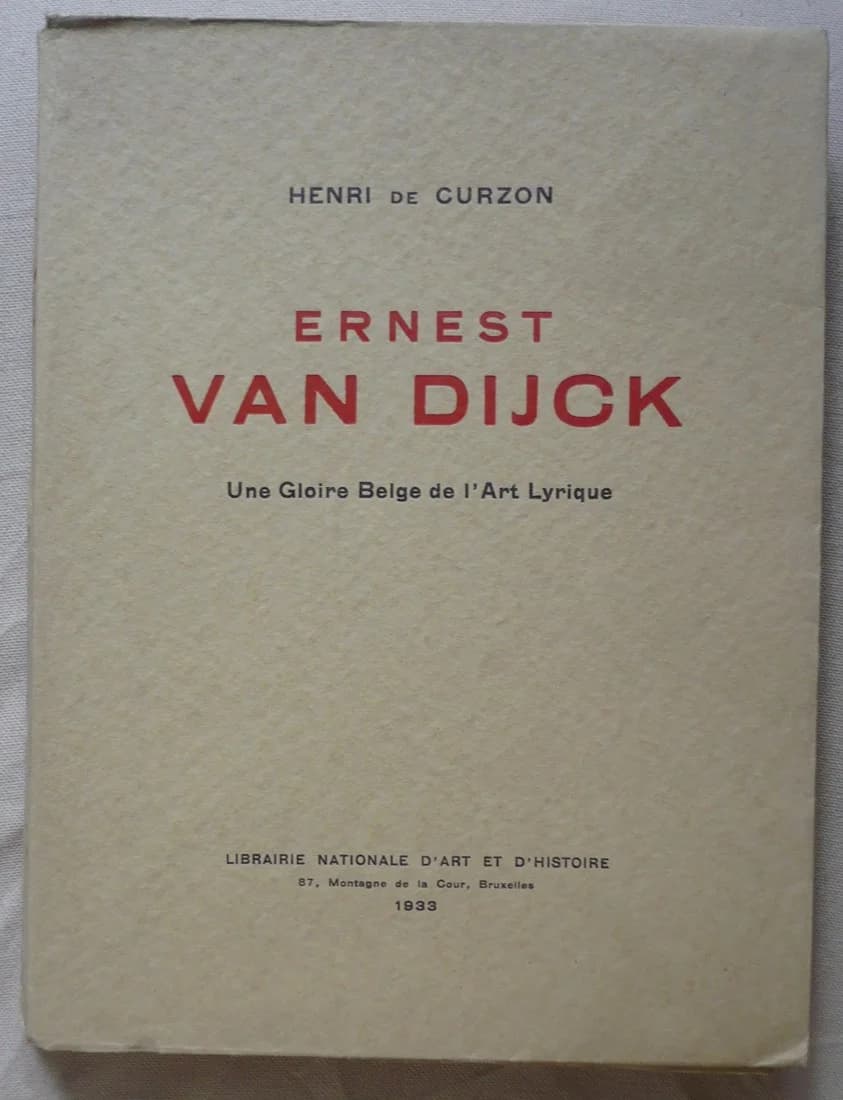Ernest Van Dijck 1861 - 1923. Une Gloire Belge de l'Art Lyrique