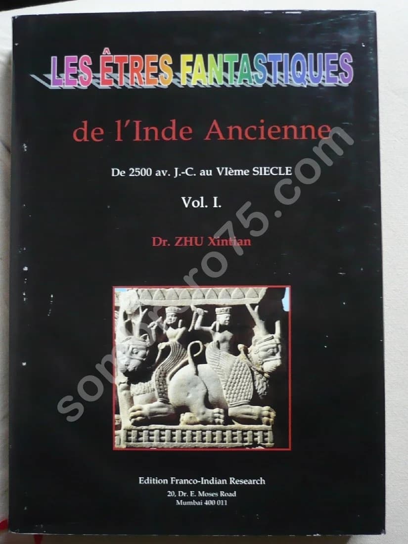 Les Etres Fantastiques de l'Inde Ancienne - de 2500 av. J.C. au VIe siècle. Vol 1