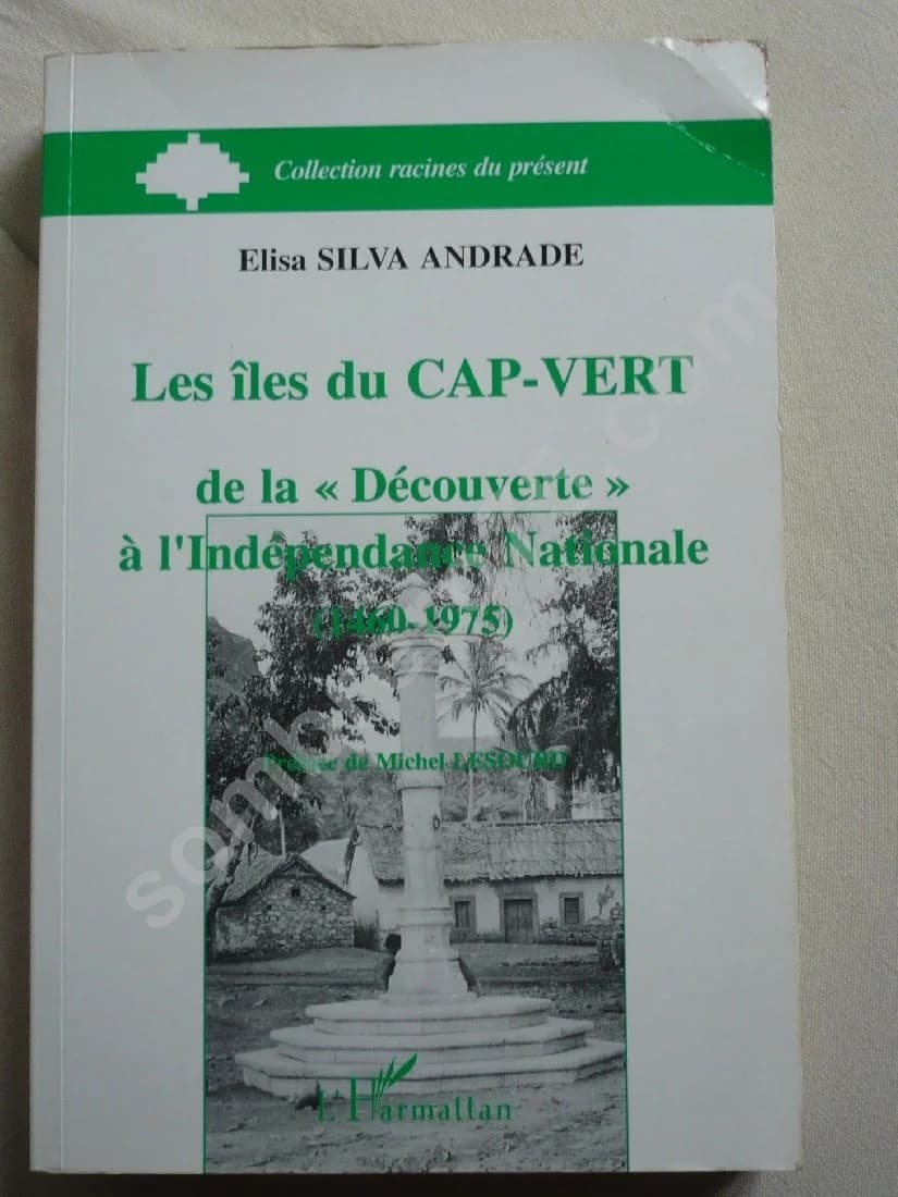 Les Iles du Cap Vert de la "découverte" à l'Indépendance Nationale. Elisa SILVA ANDRADE
