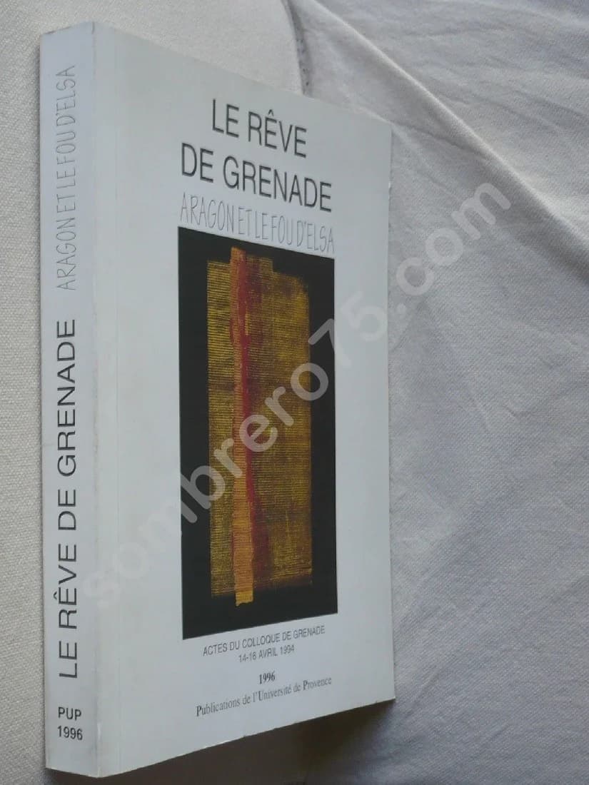 Le Rêve de Grenade - Aragon et le Fou d'Elsa. Actes du Colloque de Grenade 1994 - Image 2