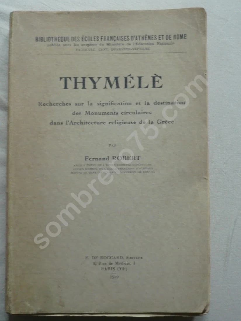 Thymélè. Recherches sur la signification et la destination des Monuments circulaires dans l'Architecture religieuse de la Grèce