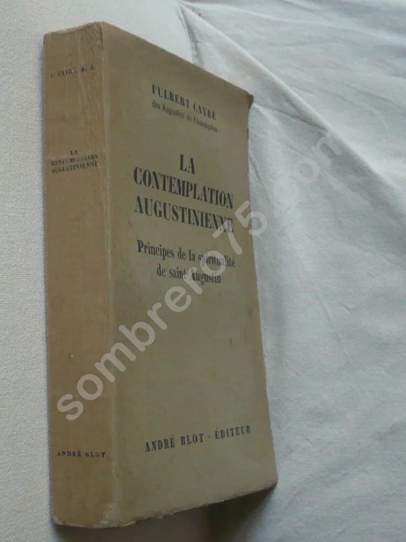 La Contemplation Augustinienne - Principes de la spiritualité de Saint Augustin. F CAYRE - Image 2