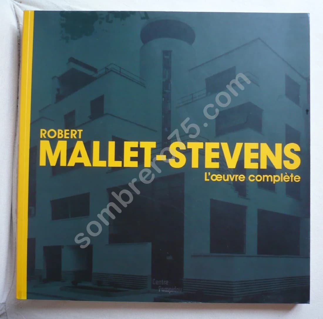 L'Oeuvre Complète - Robert MALLET STEVENS. Centre Pompidou