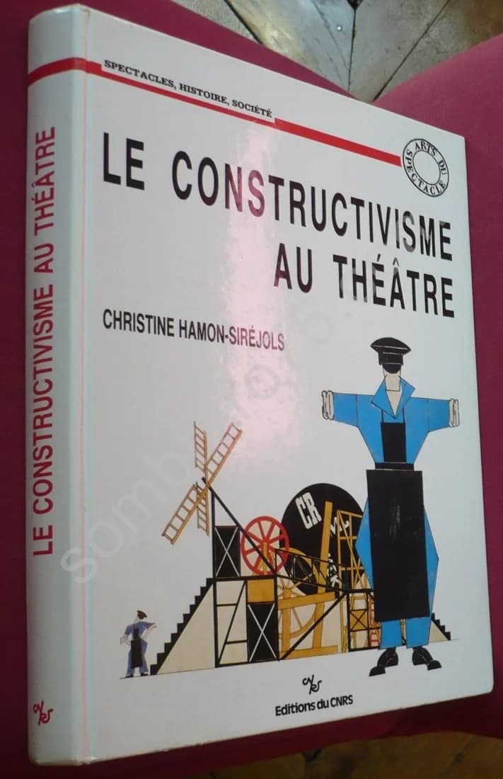 Le Constructivisme au Théâtre. Christine HAMON SIREJOLS