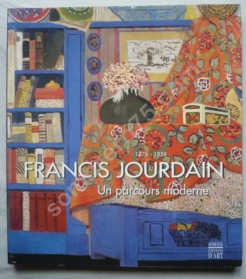 Francis Jourdain 1876 - 1958. Un Parcours Moderne