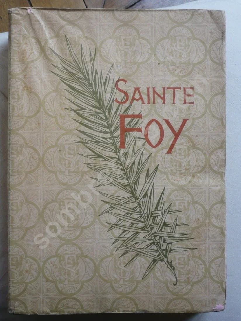 Sainte Foy - Vierge et Martyre. 1900. et L SERVIERES