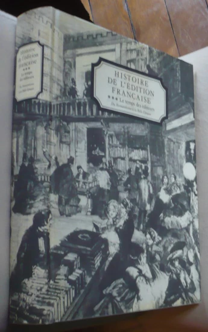 Histoire de l'Edition Française. Le Temps des Editeurs - Volume N 3