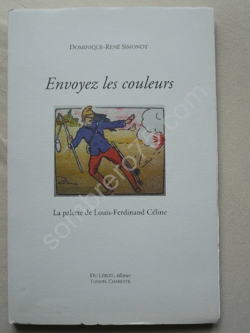 Envoyez les Couleurs - La palette de Louis Ferdinand CELINE. D. SIMONOT
