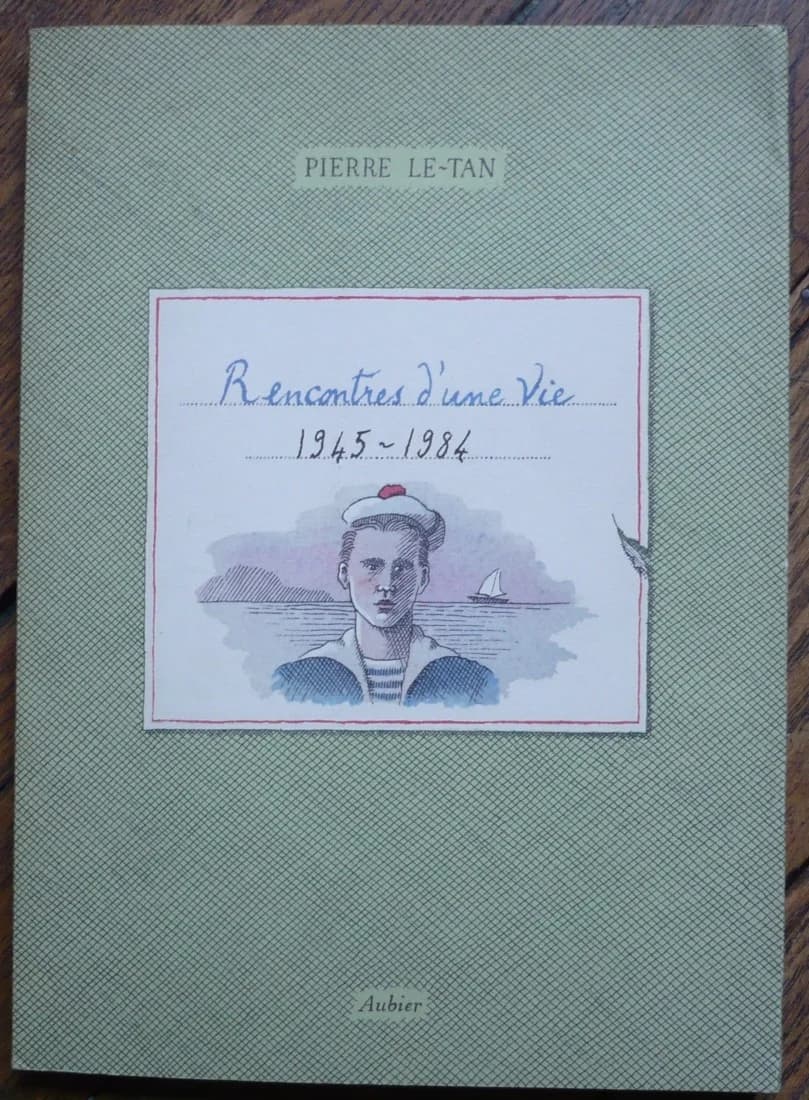 Rencontres d'une Vie 1945-1984. Pierre Le Tan