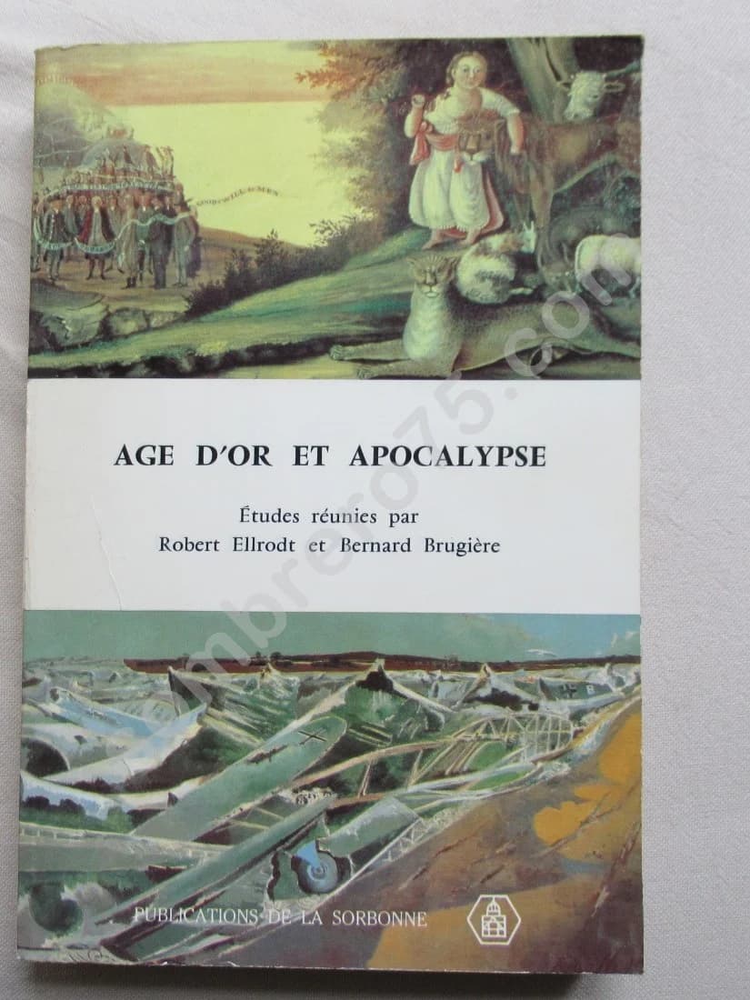 Age d'or et Apocalypse. Etudes réunies par R. ELLRODT et B BRUGIERE