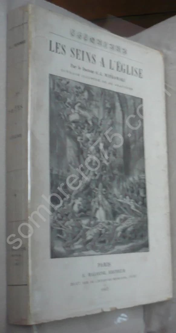 LES SEINS A L EGLISE. Illustré de 265 gravures. Docteur G J WITKOWSKI. 1907