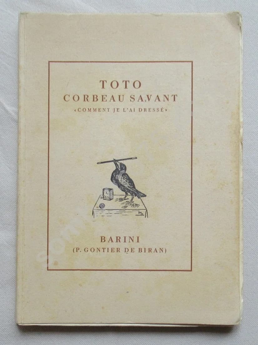Toto Corbeau Savant "Comment je l'ai dressé". BARINI (P. Gontier de Biran)