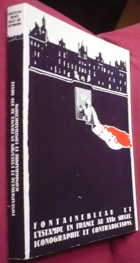 Fontainebleau et l'Estampe en France au XVIe Siècle. Iconographie et Contractions. M GRIVEL