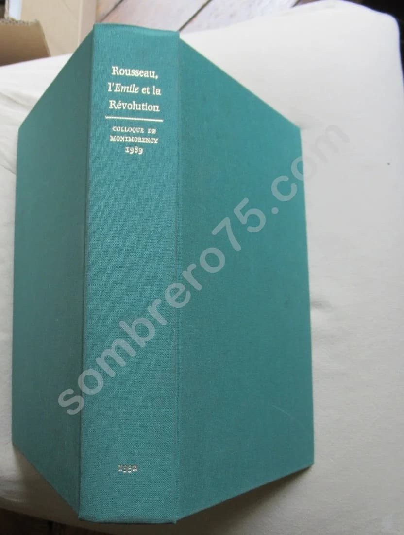 Rousseau, l'Emile de la Révolution. Colloque Montmorency 1989. R THIERY