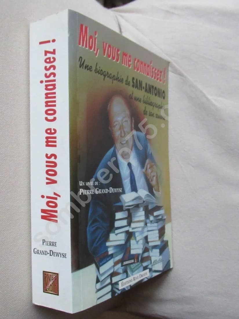 Moi, vous me connaissez ! Biographie de San Antonio. P GRAND DEWYSE - Image 2