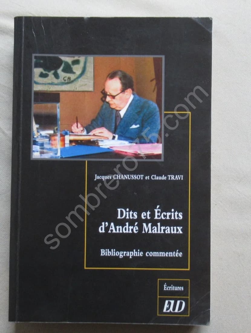 Dits et Ecrits d'André MALRAUX. J CHANUSSOT. Envoi