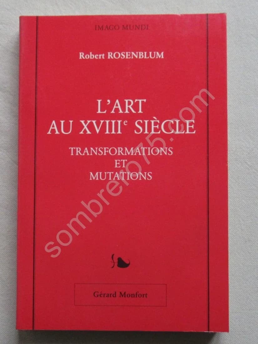 L'Art au XVIIIe siècle. Transformations et mutations. R ROSENBLUM