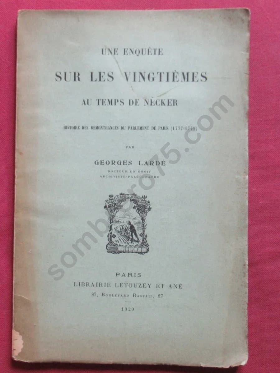 Une Enquête sur les Vingtièmes au temps de Necker. G. LARDE