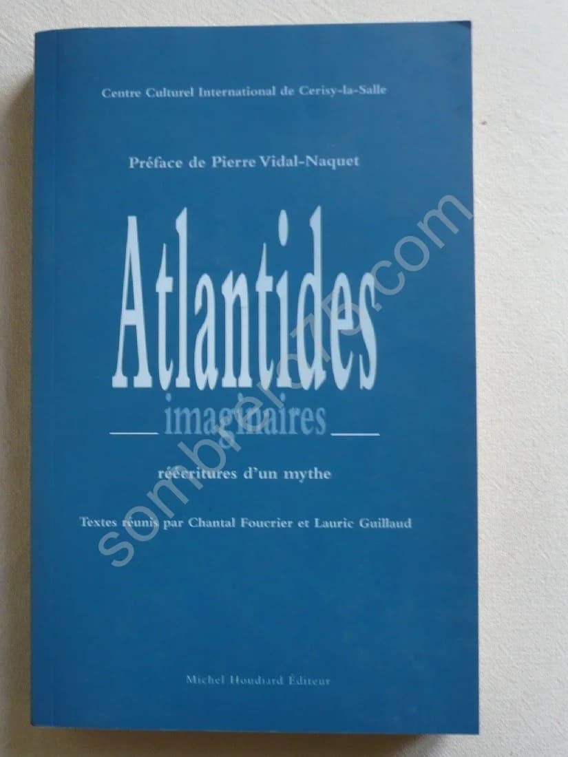 Atlantides imaginaires : Réécritures d'un mythe. Cerisy la Salle