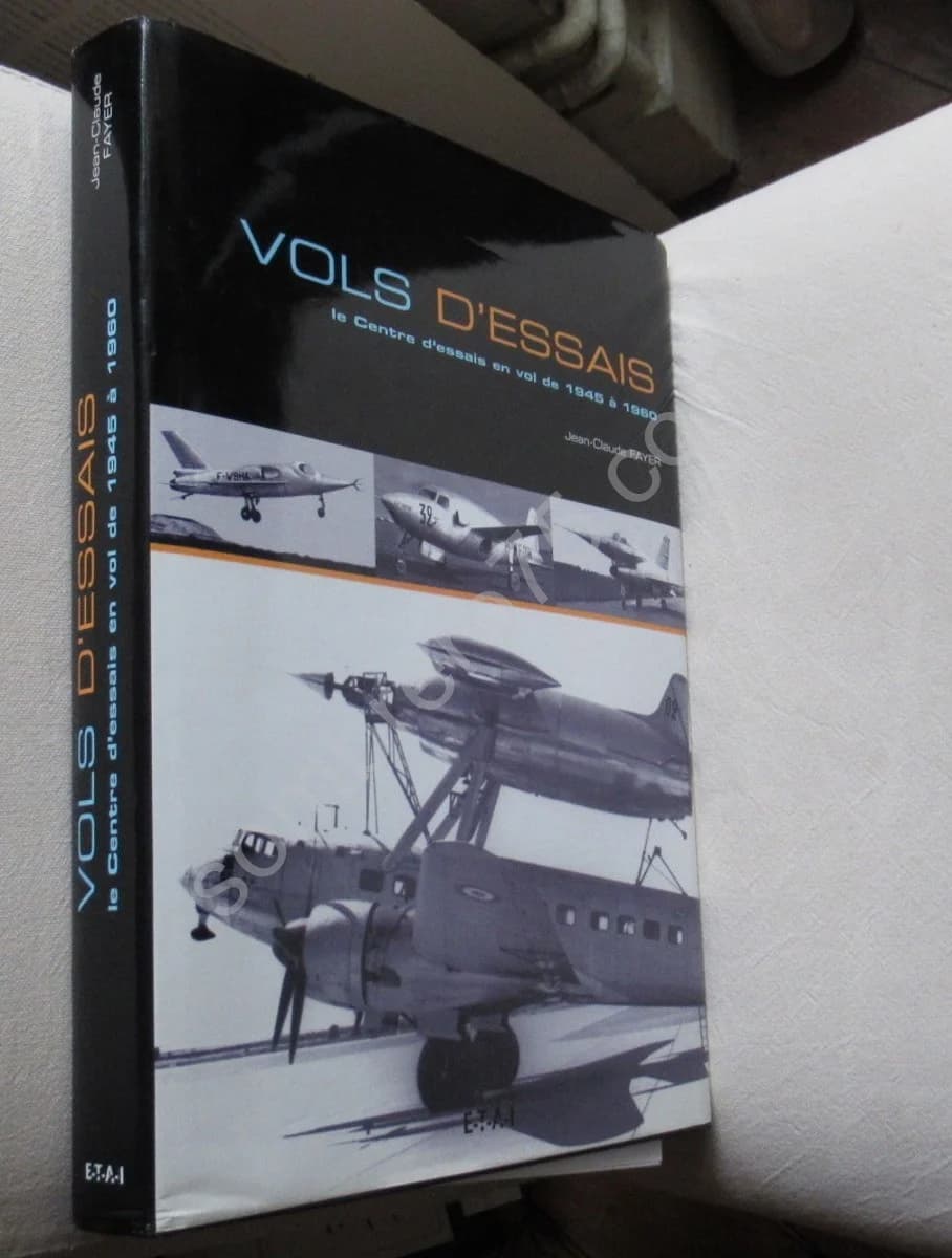 Vols d'Essais - Le centre d'essais en vol de 1945 à 1960. J. Claude FAYER - Image 2