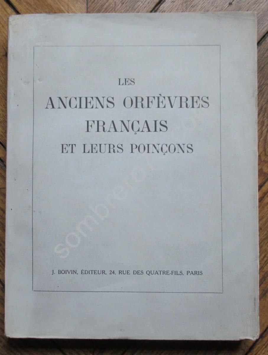Les Anciens Orfèvres Français et leurs poinçons. 1925