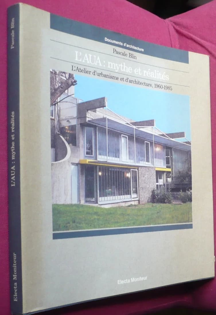 Mythe et Réalités, L'atelier d'urbanisme et d'architecture, 1960-1985. L'aua