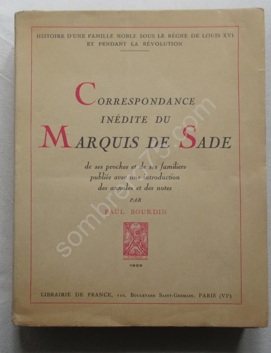 Correspondance Inédite du Marquis de Sade de ses Proches et de ses Familiers