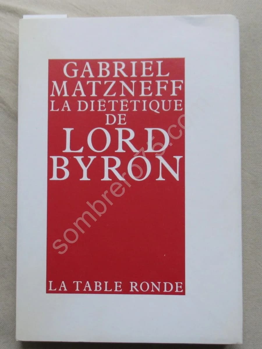 - La diététique de Lord Byron. Edition Originale